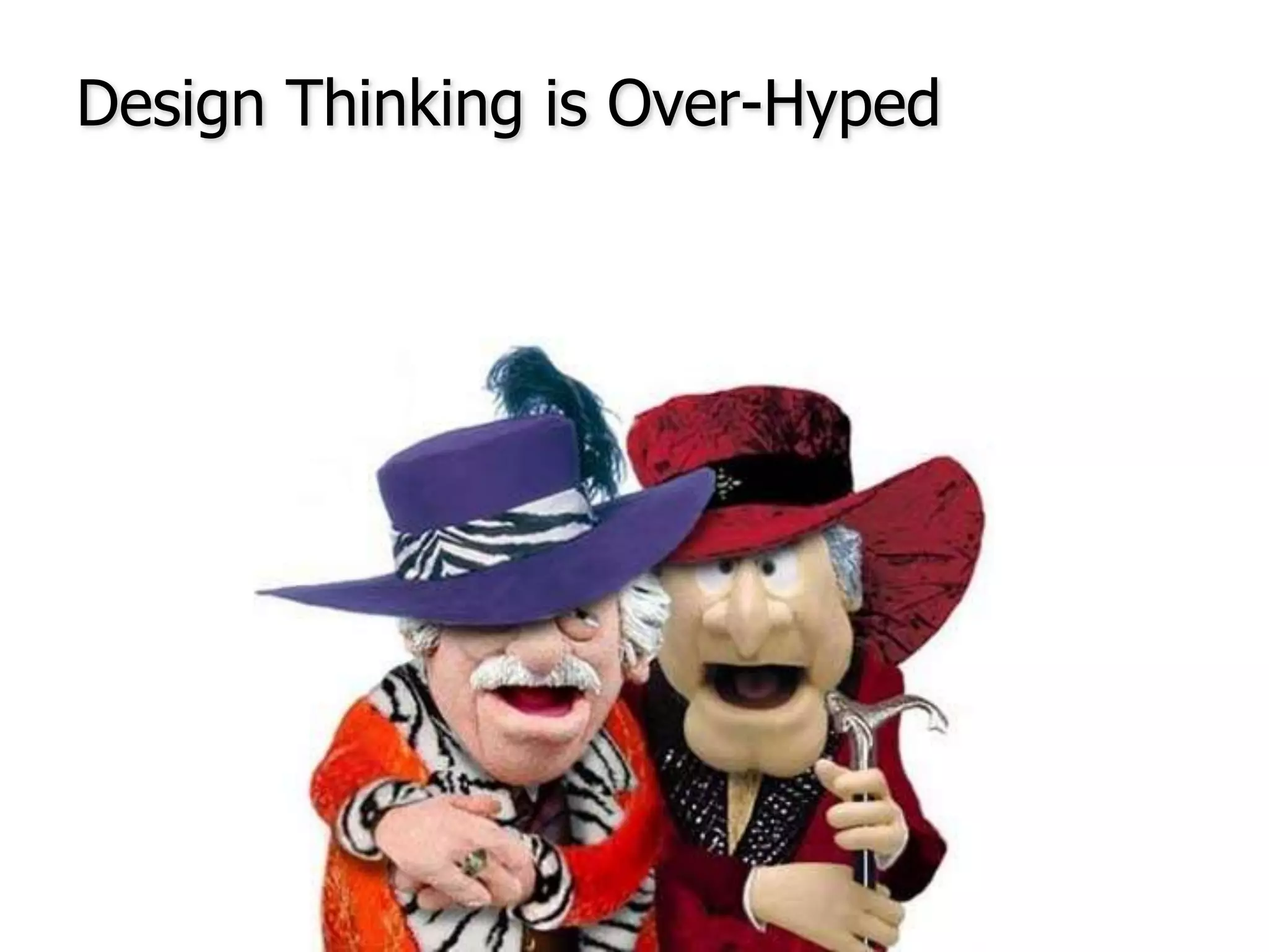 Design Thinking is Over-Hyped