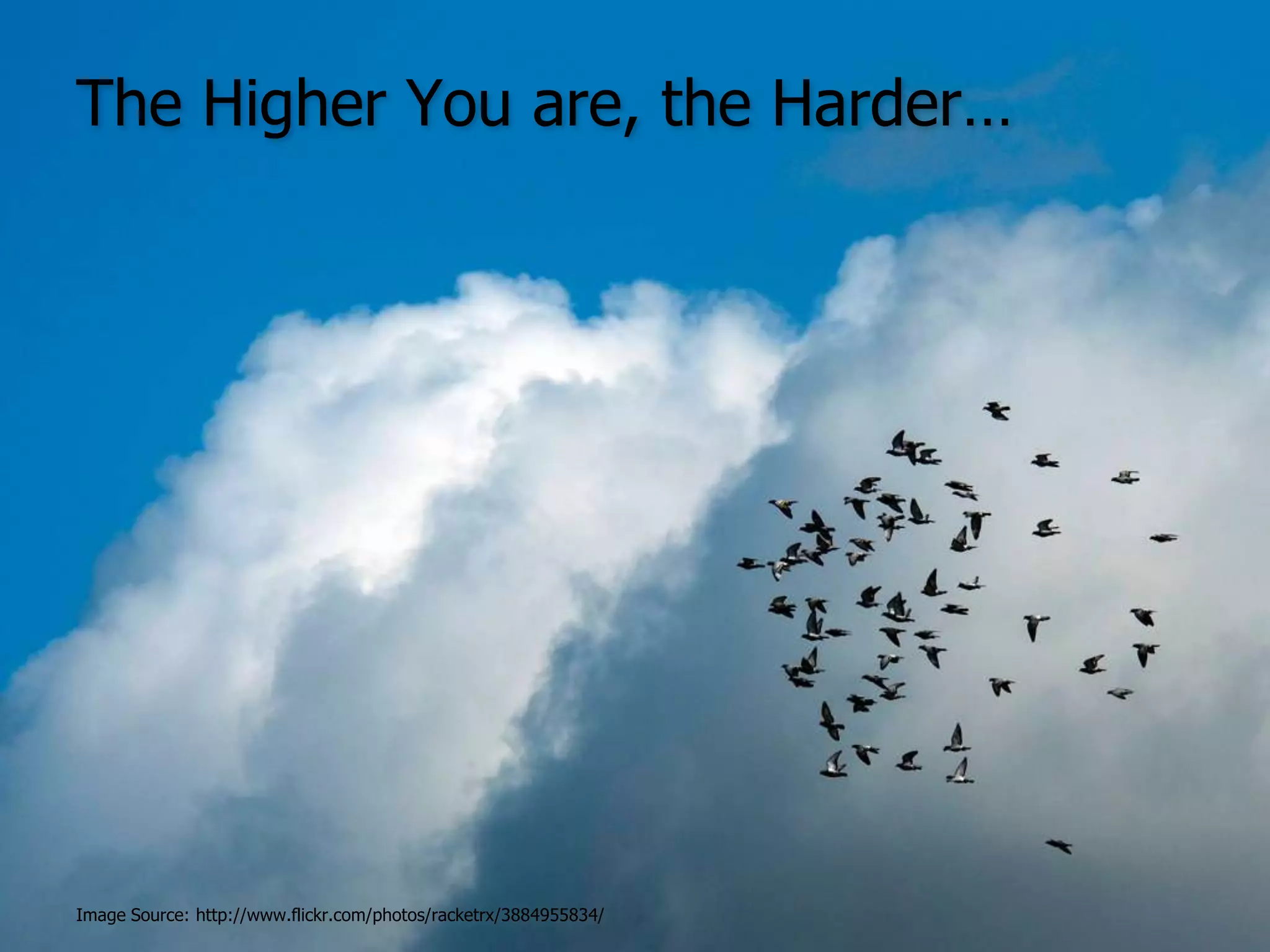 The Higher You are, the Harder…Image Source: http://www.flickr.com/photos/racketrx/3884955834/