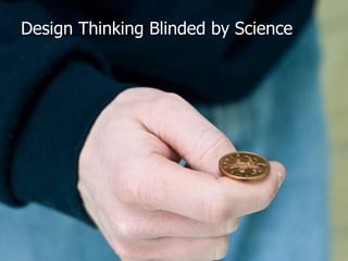 Design Thinking Blinded by Science