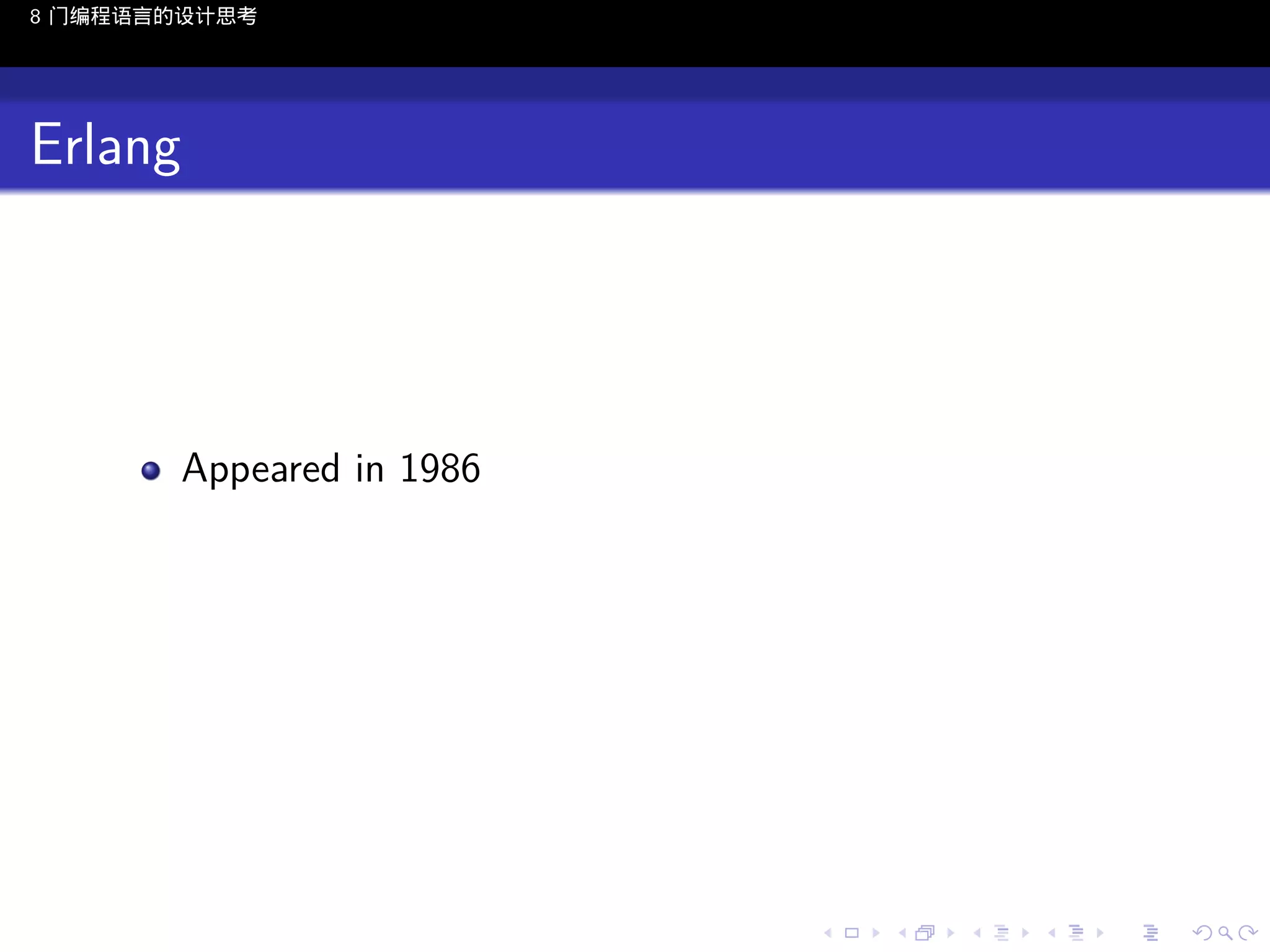 8 门编程语言的设计思考

Erlang

Appeared in 1986

..

.
..

.
..

.

. . . . . . . . . . . .
.. .. .. .. .. .. .. .. .. .. .. .. ..

.
..

.
..

.
..

.
..

.

 