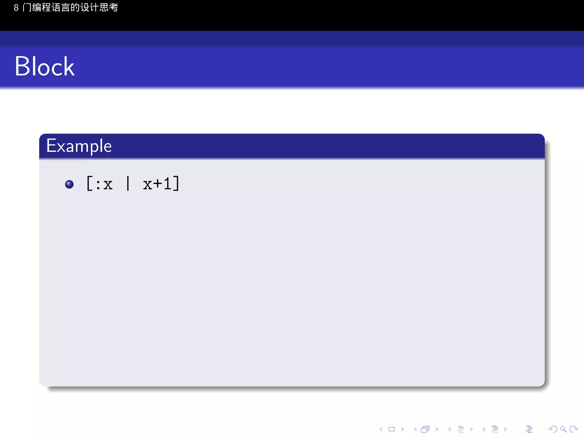 8 门编程语言的设计思考

Block
.
Example
.
[:x | x+1]

.
..

.
..

.
..

.

. . . . . . . . . . . .
.. .. .. .. .. .. .. .. .. .. .. .. ..

.
..

.
..

.
..

.
..

.

 