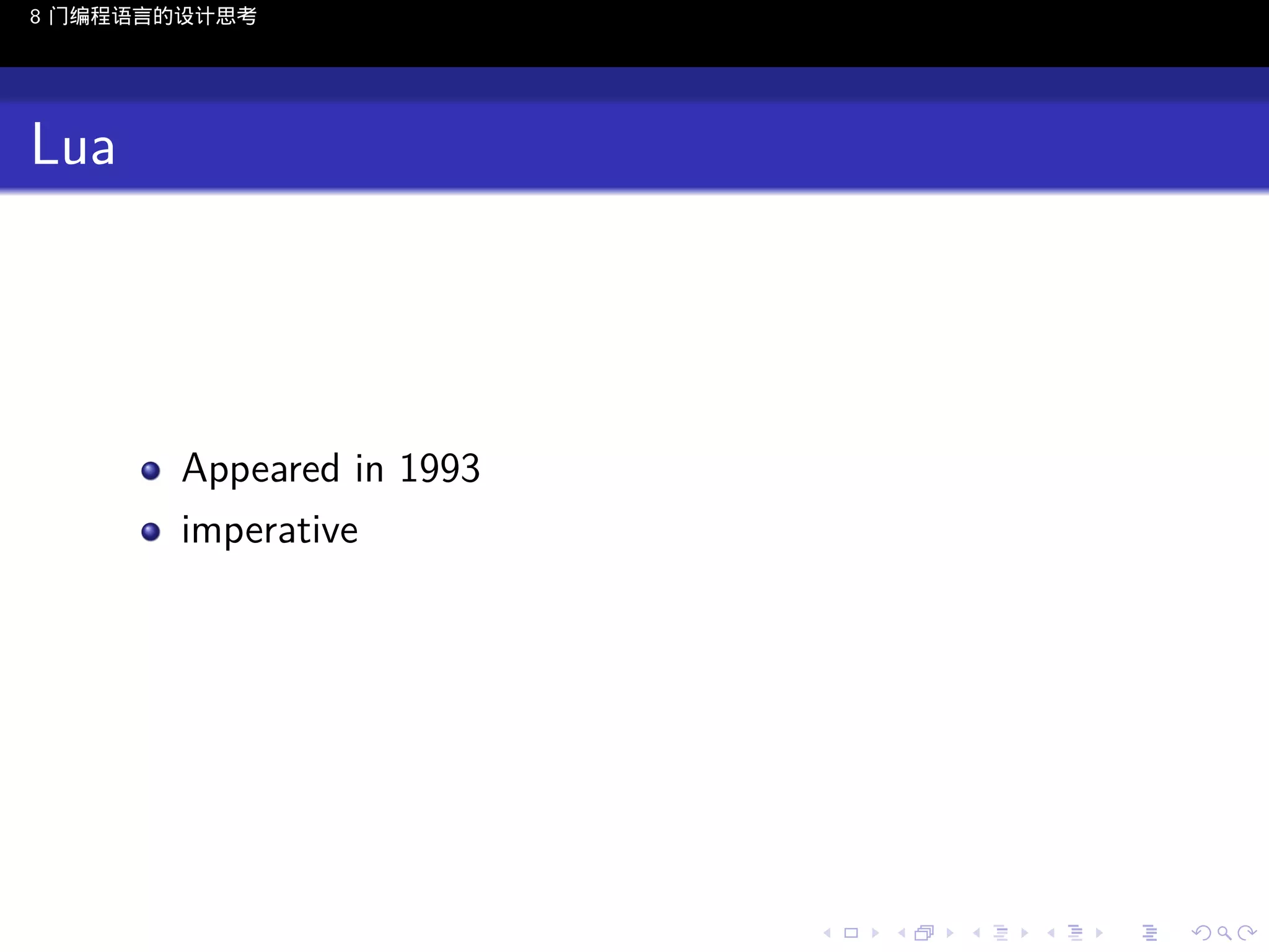 8 门编程语言的设计思考

Lua

Appeared in 1993
imperative

..

.
..

.
..

.

. . . . . . . . . . . .
.. .. .. .. .. .. .. .. .. .. .. .. ..

.
..

.
..

.
..

.
..

.

 