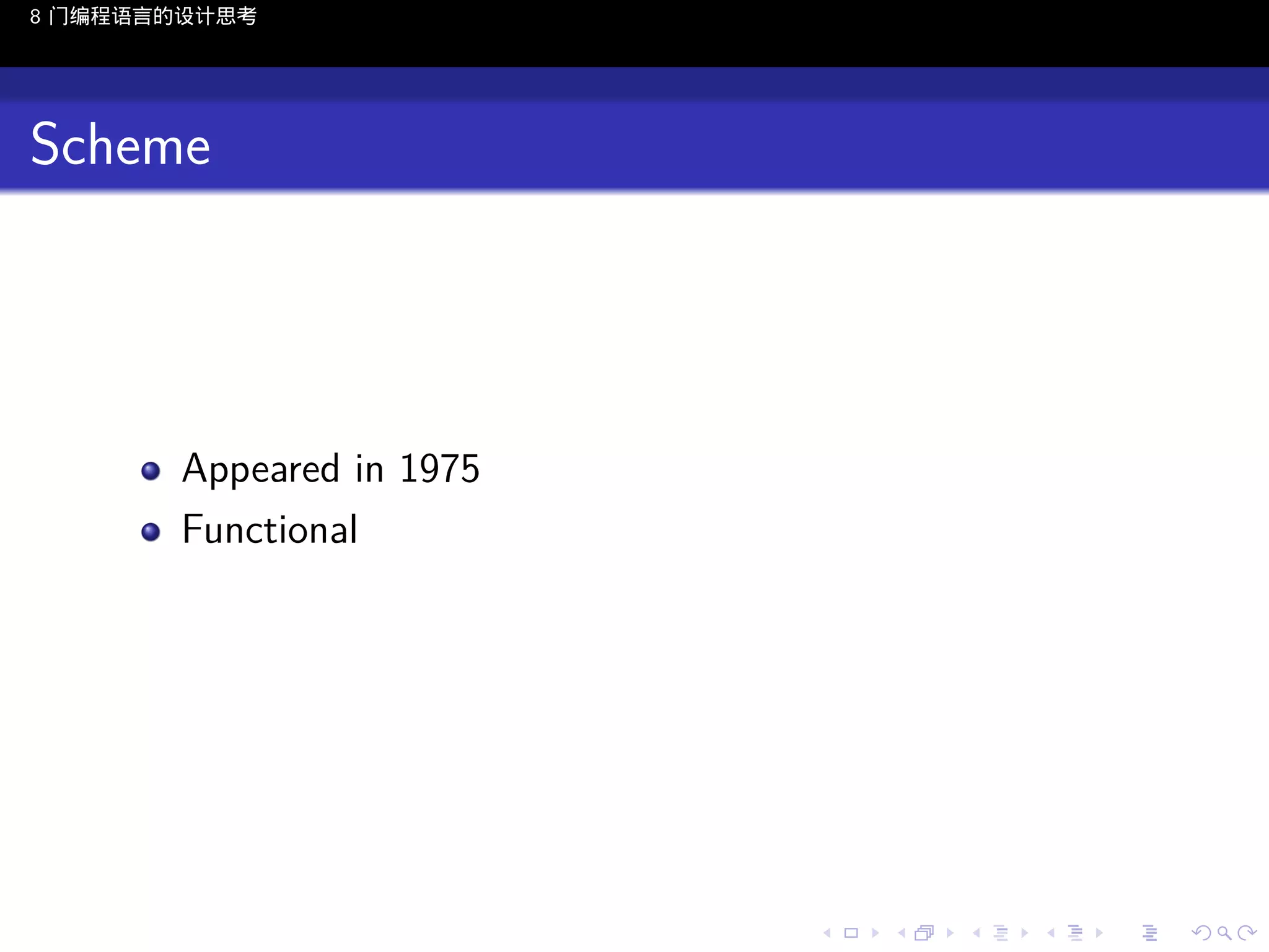 8 门编程语言的设计思考

Scheme

Appeared in 1975
Functional

..

.
..

.
..

.

. . . . . . . . . . . .
.. .. .. .. .. .. .. .. .. .. .. .. ..

.
..

.
..

.
..

.
..

.

 