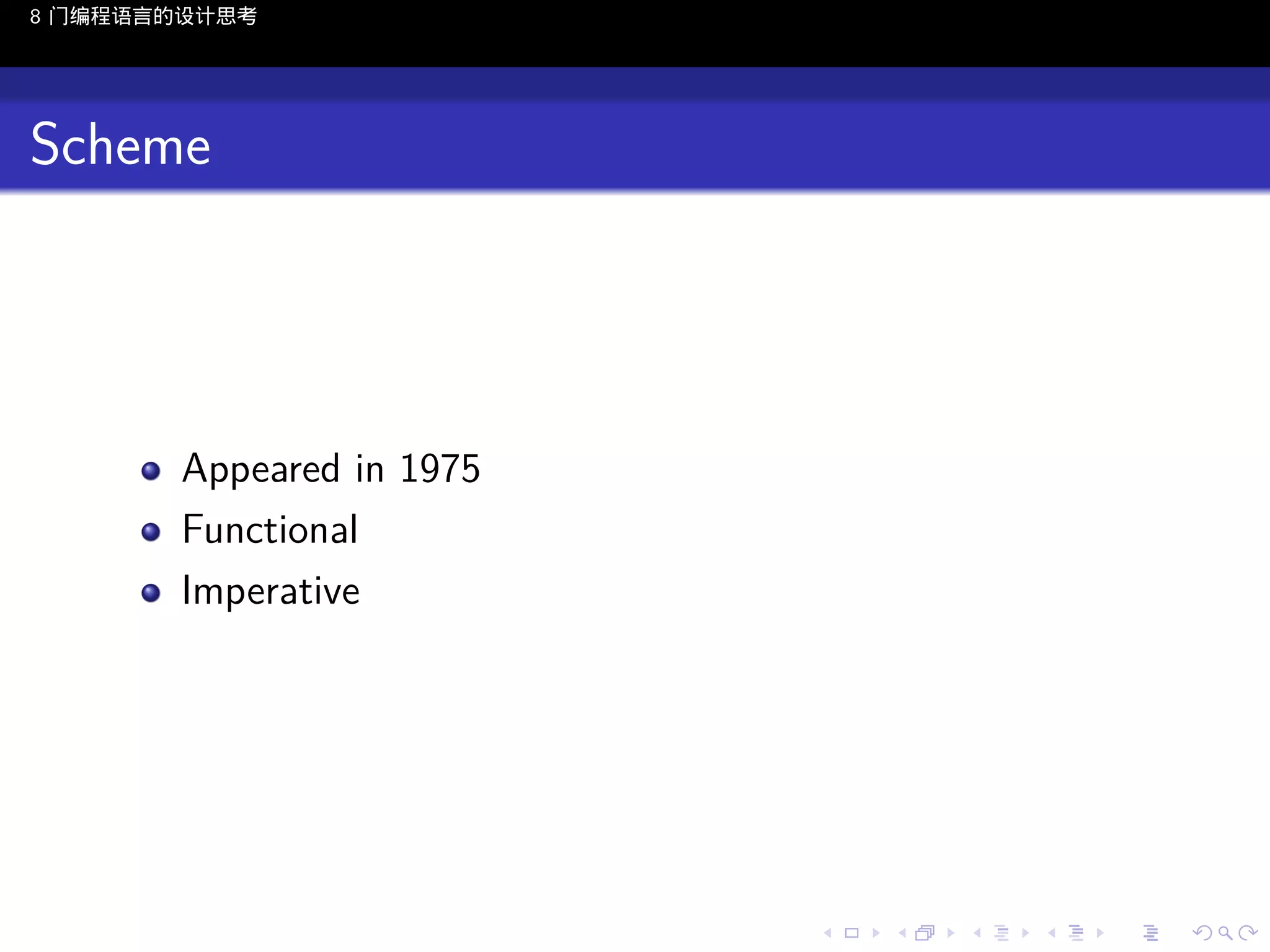 8 门编程语言的设计思考

Scheme

Appeared in 1975
Functional
Imperative

..

.
..

.
..

.

. . . . . . . . . . . .
.. .. .. .. .. .. .. .. .. .. .. .. ..

.
..

.
..

.
..

.
..

.

 