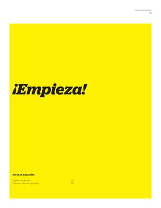 DT para educadores
18
EN ESTA SECCIÓN:
Define un desafío	 19
Crea un plan de proyecto	 21
¡Empieza!
 