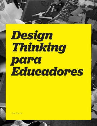 Design
Thinking
para
Educadores
2da. Edición
 