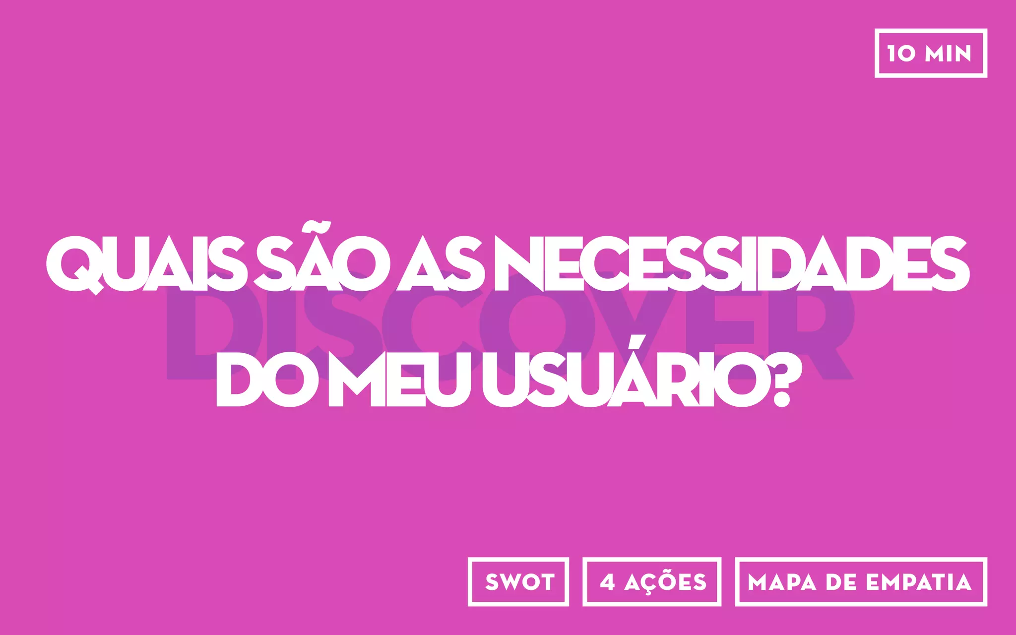 DISCOVER
inspiração
etnográfica
conversa em profundidade
observação participanteshadowing
persona painel do usuário sondagem cultural
uso dos serviçosbenchmarking shadowing
cenários, atores e regras
netnografia
 