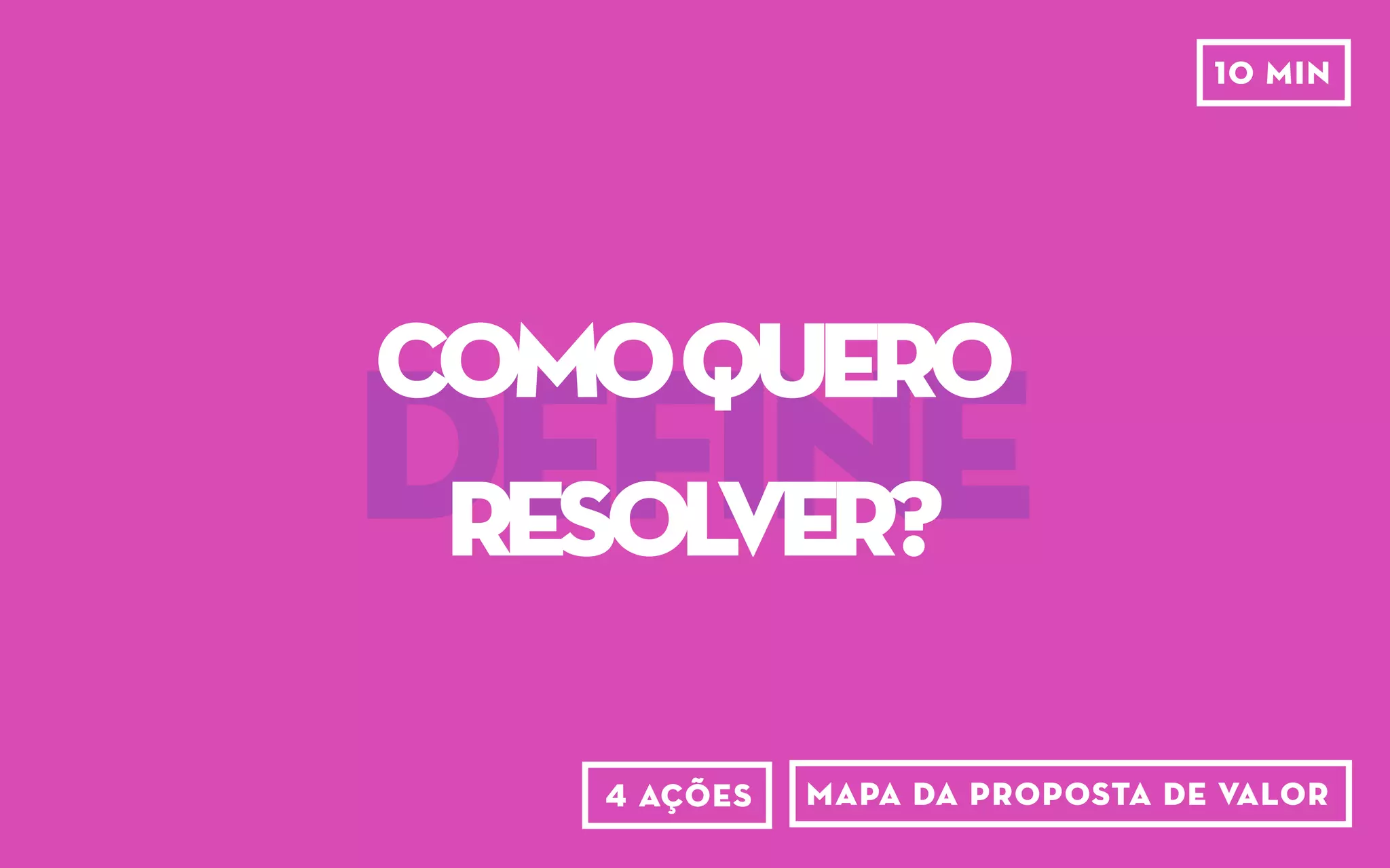 f e r r a m e n t a
“ o m e r c a d o n ã o
v a l o r i z a o u n i v e r s i t á r i o ”
“ o m e r c a d o n ã o v ê
o u n i v e r s i t á r i o ”
“ o u n i v e r s i t á r i o
n ã o m o s t r a v a l o r ”
árvore de problemas
5 MIN
 
