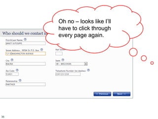 36
Oh no – looks like I’ll
have to click through
every page again.
 