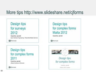 More tips http://www.slideshare.net/cjforms
63
 