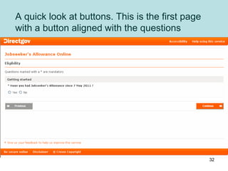 A quick look at buttons. This is the first page
with a button aligned with the questions
32
 