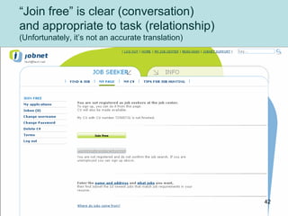 “Join free” is clear (conversation)
and appropriate to task (relationship)
(Unfortunately, it’s not an accurate translation)
42
 