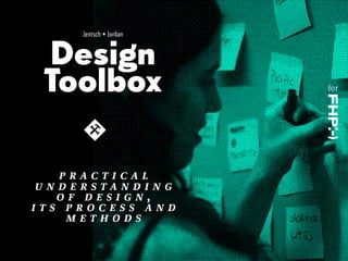 Jentsch • Jordan

Design
Toolbox
practical
understanding
of design,
its process and
methods

for

 