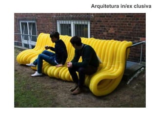 Arquitetura in/ex clusiva  