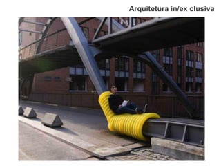 Arquitetura in/ex clusiva  