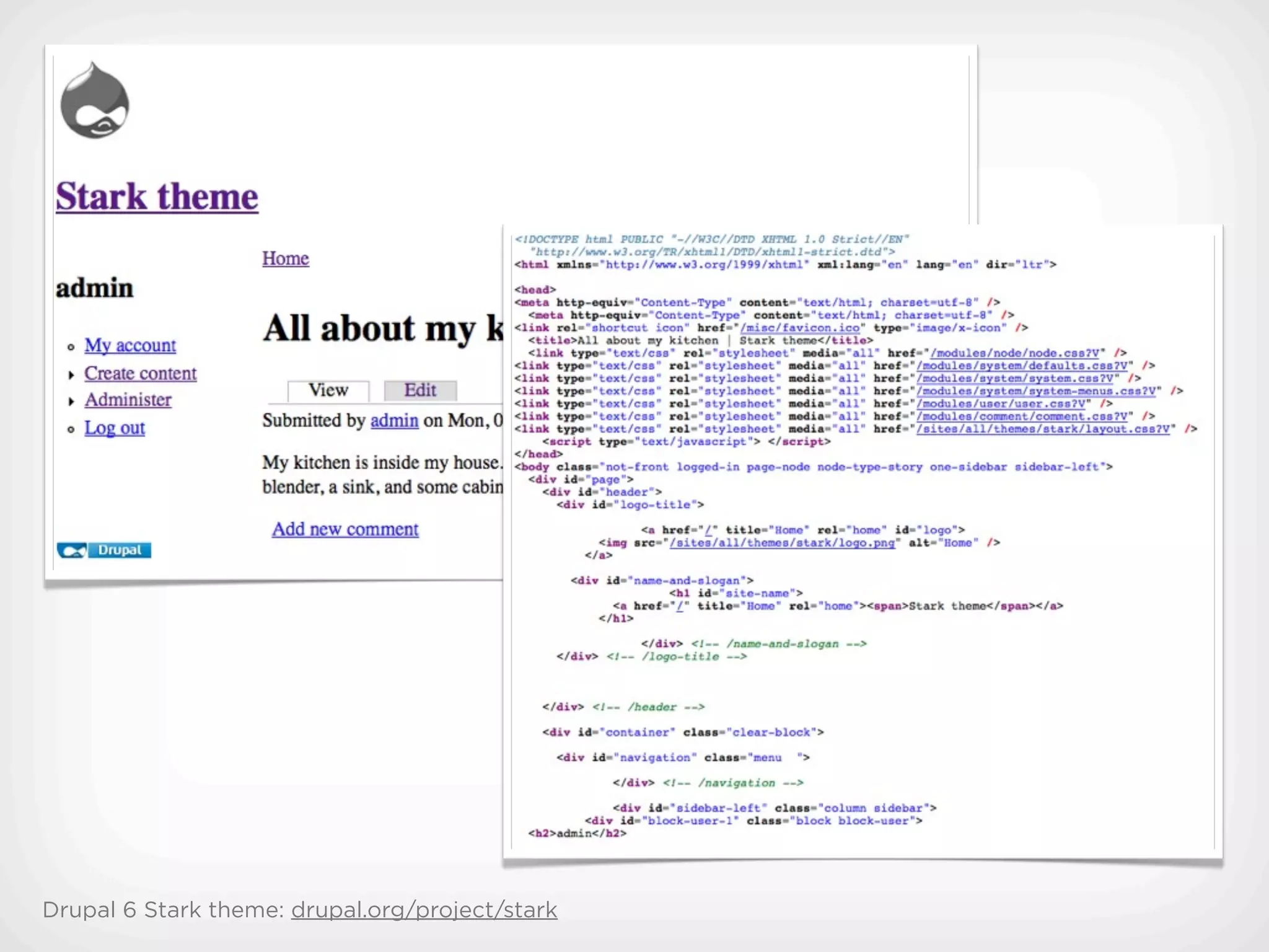 Drupal 6 Stark theme: drupal.org/project/stark
 