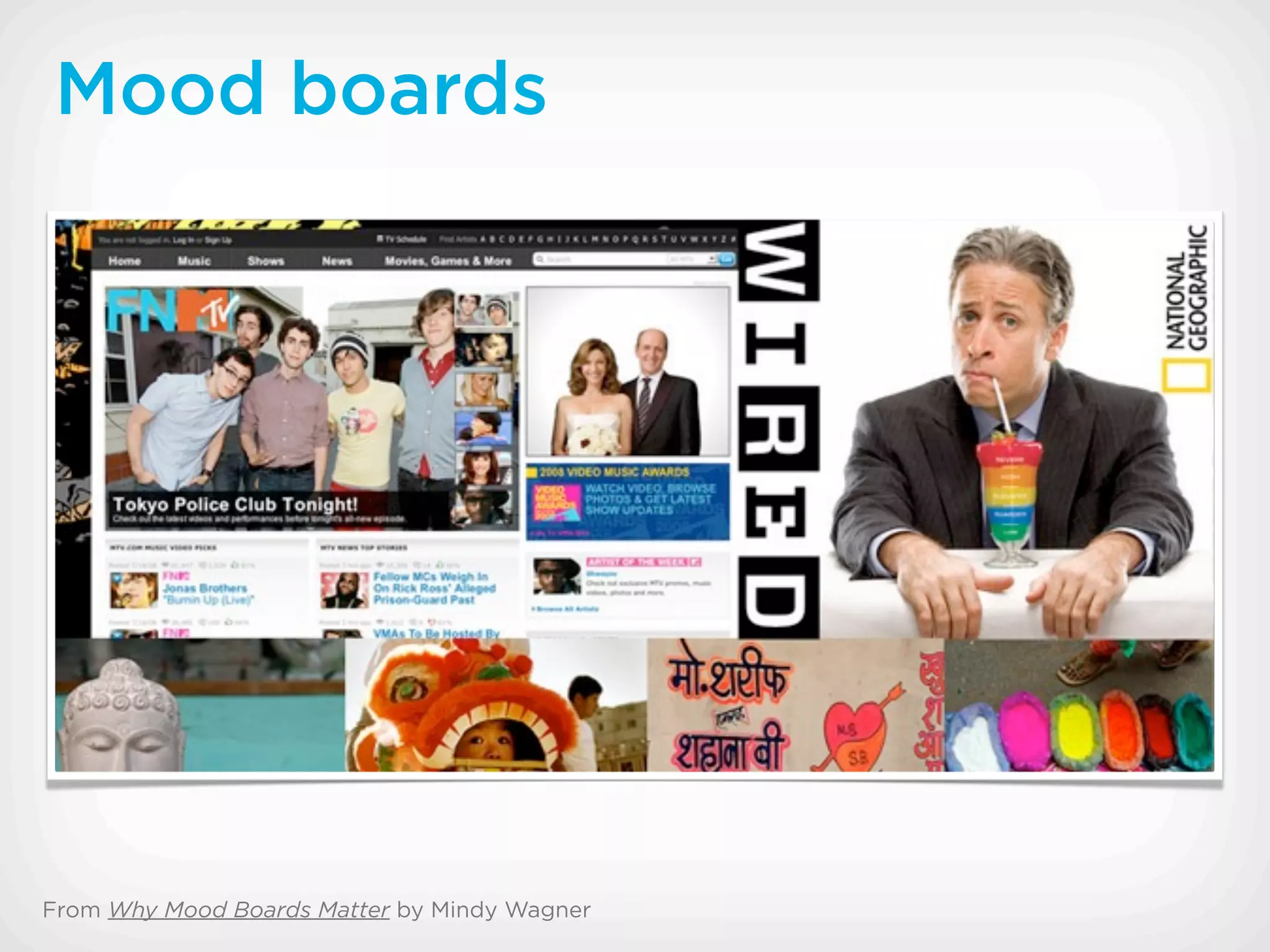 Mood boards




From Why Mood Boards Matter by Mindy Wagner
 