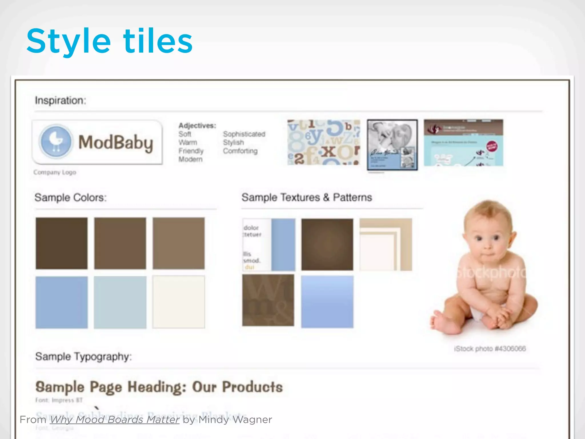 Style tiles




From Why Mood Boards Matter by Mindy Wagner
 