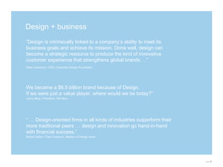 “Good design is serious business.”    A.G. Lafley / CEO, Proctor & Gamble