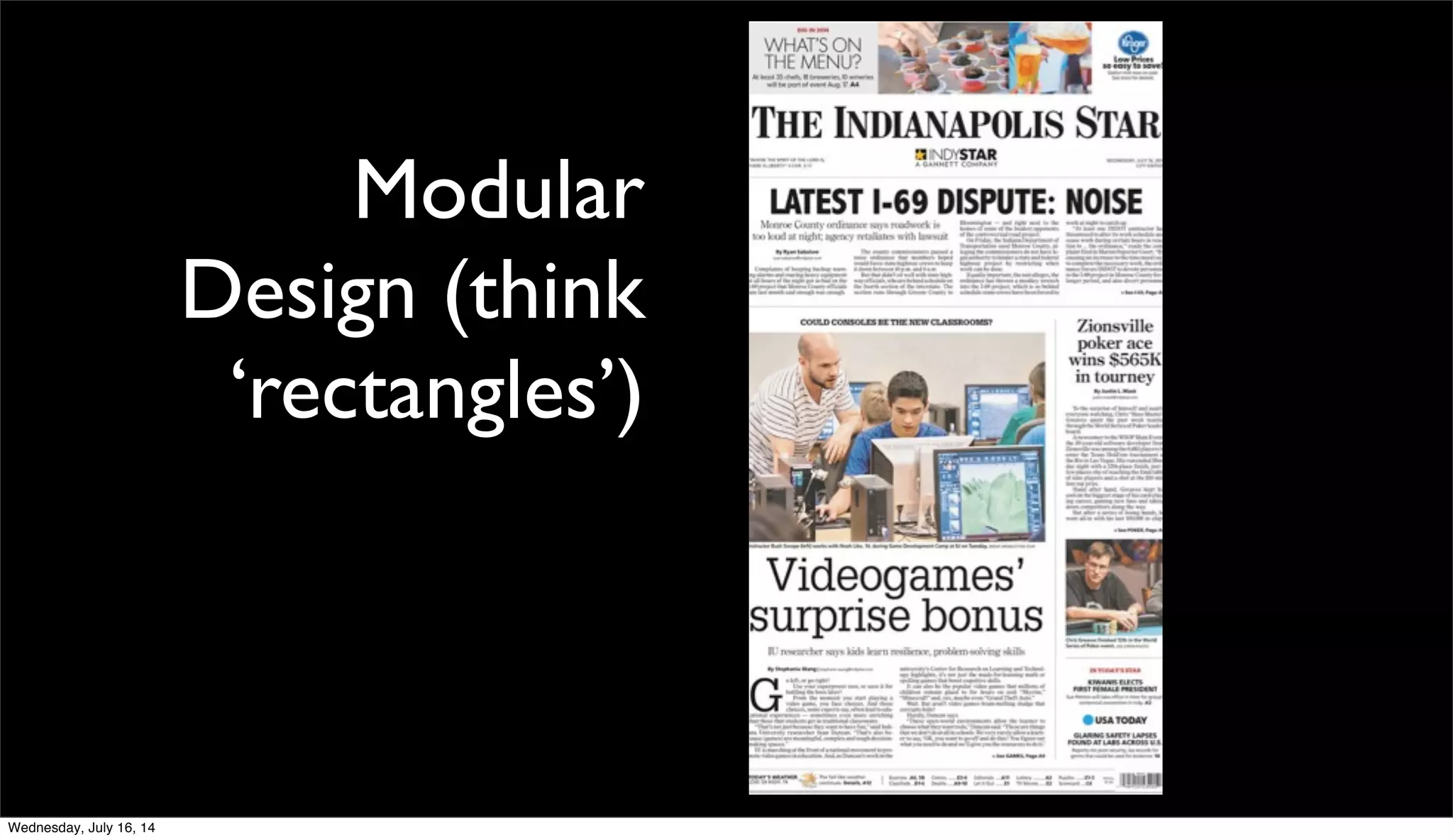 Modular
Design (think
‘rectangles’)
Wednesday, July 16, 14
 