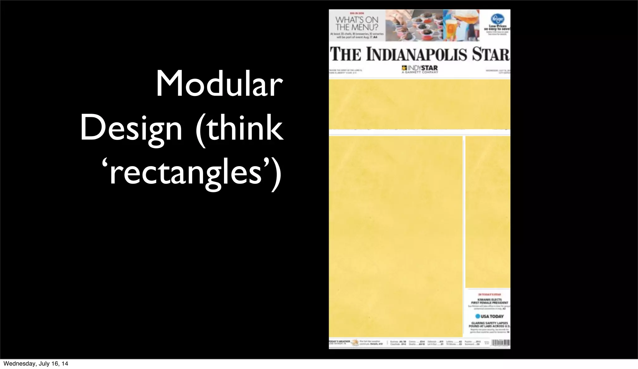 Modular
Design (think
‘rectangles’)
Wednesday, July 16, 14
 