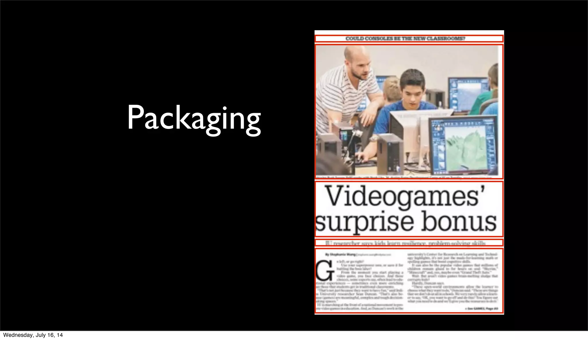 Packaging
Wednesday, July 16, 14
 