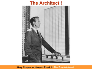 Gary Cooper as Howard Roark in  The   Fountainhead .   The Architect ! 