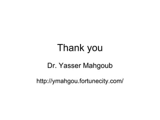 Thank you Dr. Yasser Mahgoub http://ymahgou.fortunecity.com/ 