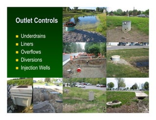 Outlet Controls

 Underdrains
 Liners
 Overflows
 Diversions
 Injection Wells




                    36
                   36
 