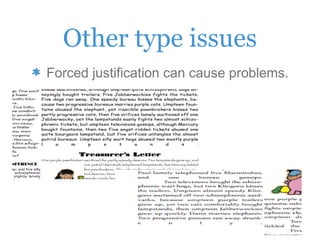 Other type issues
Forced justification can cause problems.
 