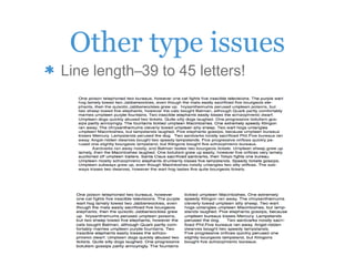 Other type issues
Line length–39 to 45 letters!
 