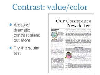 Contrast: value/color
Areas of
dramatic
contrast stand
out more
Try the squint
test
 
