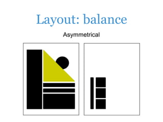 Layout: balance
Asymmetrical
 