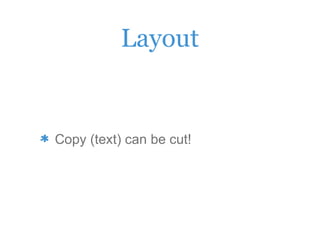 Layout
Copy (text) can be cut!
 