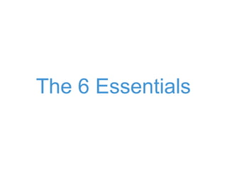 The 6 Essentials
 