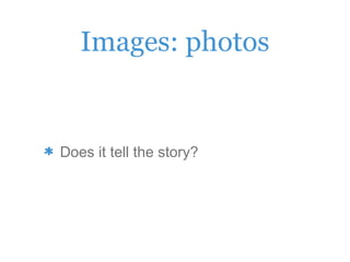 Images: photos
Does it tell the story?
 