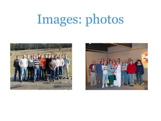 Images: photos
 