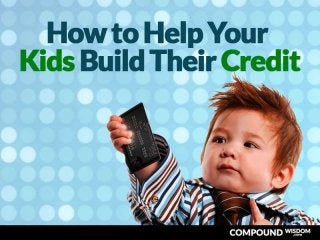 How to Help Your Kids Build Their Credit