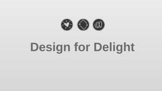 Design for Delight
 