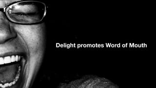 Delight promotes Word of Mouth
 