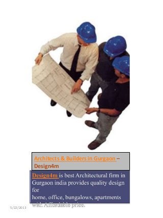 Architects & Builders in Gurgaon –
Design4m
5/22/2013
 