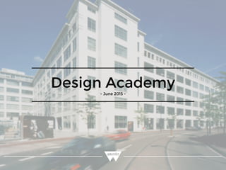 Design Academy
- June 2015 -
 