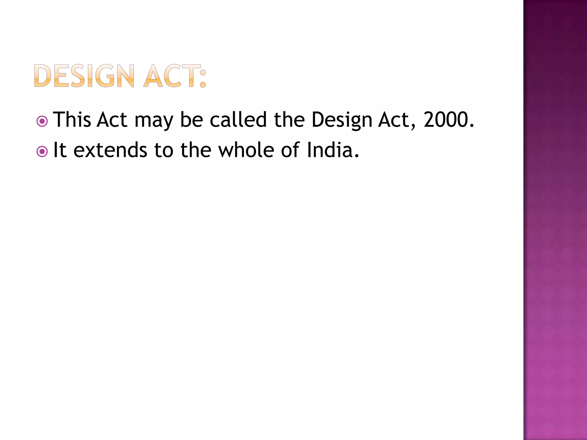  This Act may be called the Design Act, 2000.
 It extends to the whole of India.
 