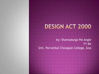 by: Shantadurga Pai Angle
                                 FY BA
Smt. Parvatibai Chowgule College, Goa
 