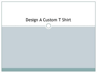 Design A Custom T Shirt
 