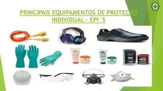 PRINCIPAIS EQUIPAMENTOS DE PROTEÇÃO
INDIVIDUAL - EPI´S
 