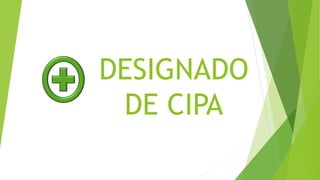 DESIGNADO
DE CIPA
 