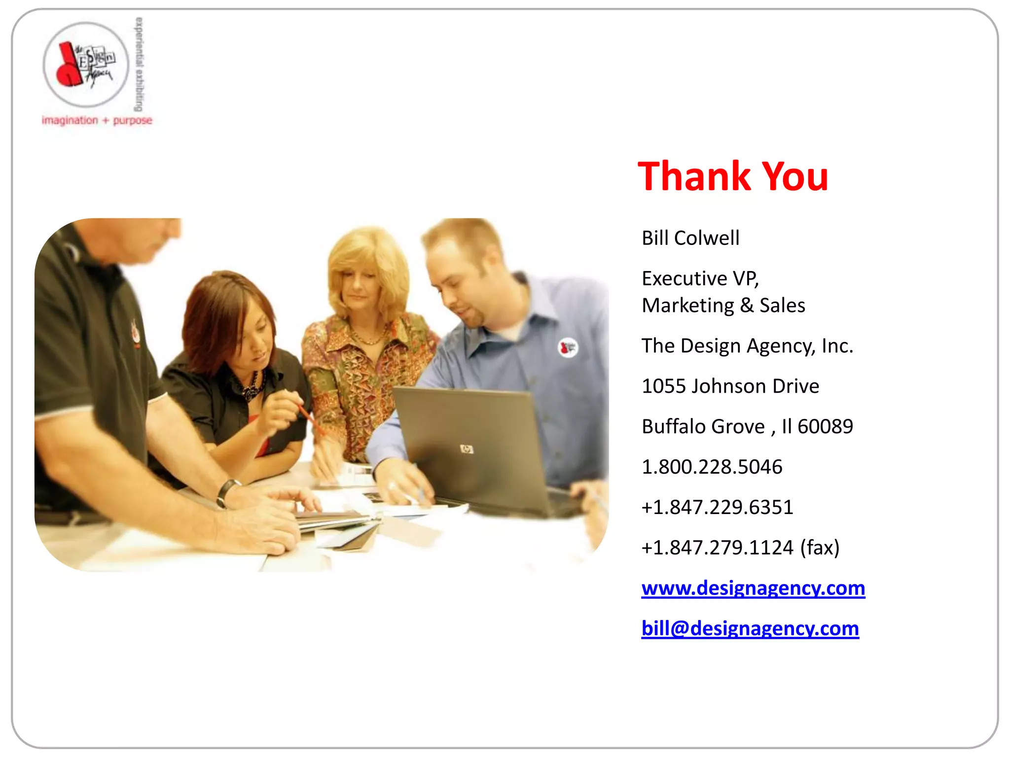   Motivate and Fascinate the Visitor to PurchaseThe Design Agency, Inc. knows that the realization of ideas requires action, drive, focus and an unyielding belief in the value we add when creating an experience that empowers your brand.our imagination, inspired by your purpose