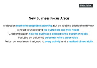 New Business Focus Areas
Greater focus on how the business is aligned to the customer needs
Focused on delivering outcomes...