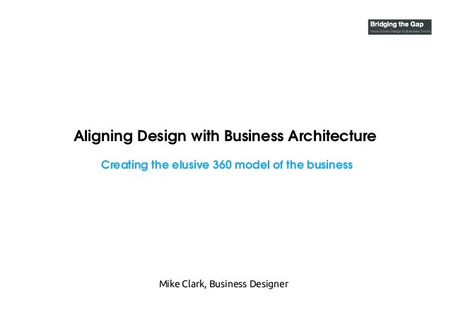OMG 2014 Business Architecture Innovation Summit - Aligning design wi…